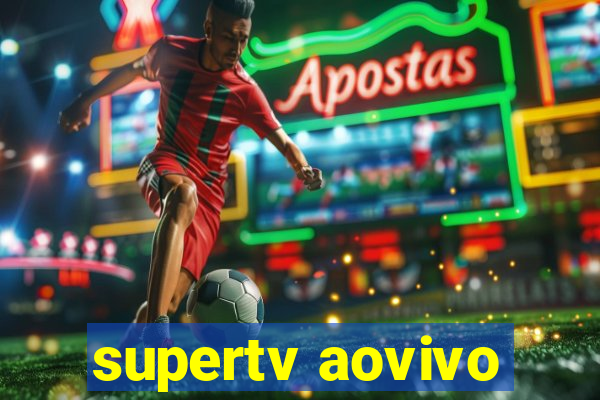 supertv aovivo